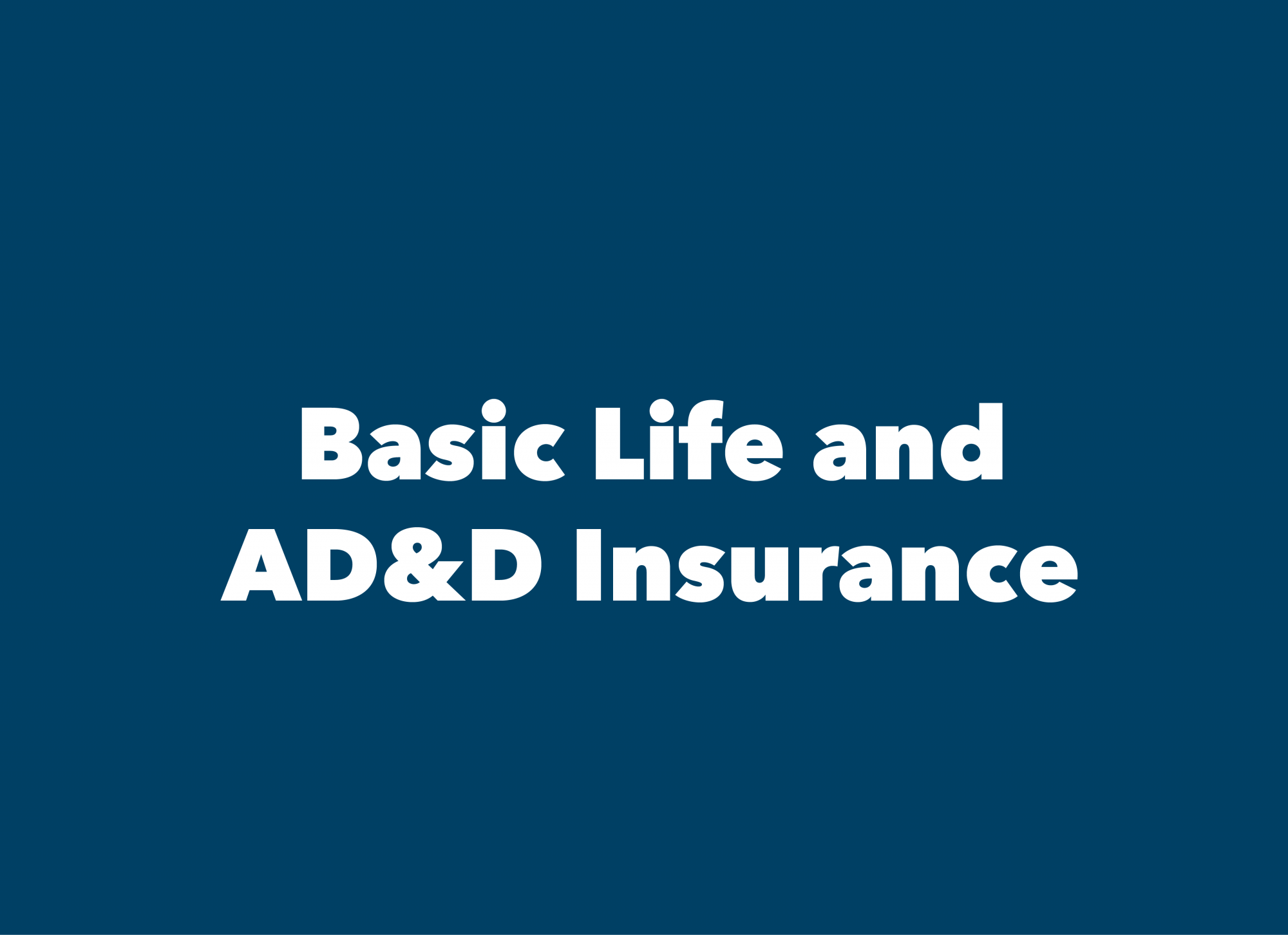 Basic Life and AD&D Insurance
