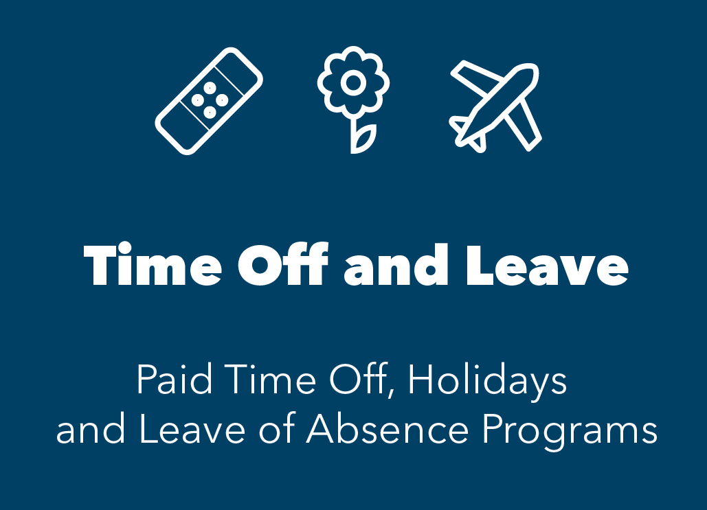 Blue box with band-aid, flower and airplane icons that represent sick time, vacation and bereavement. Text reads time off and leave - paid time off, holidays and leave of absence programs.