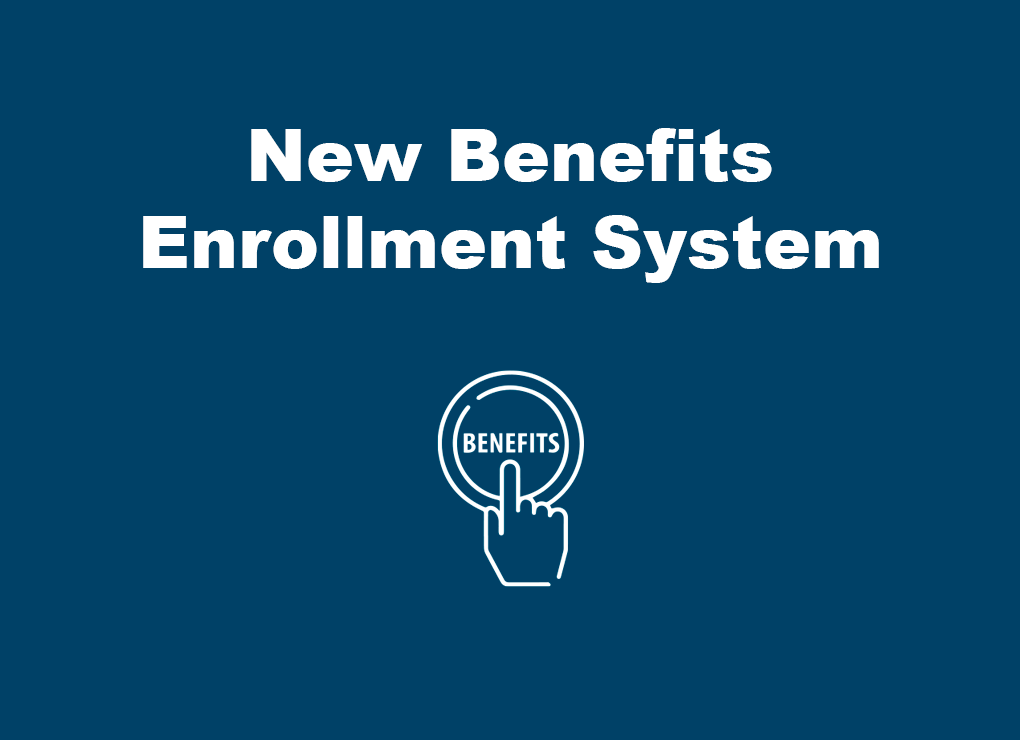 New Benefits Enrollment System