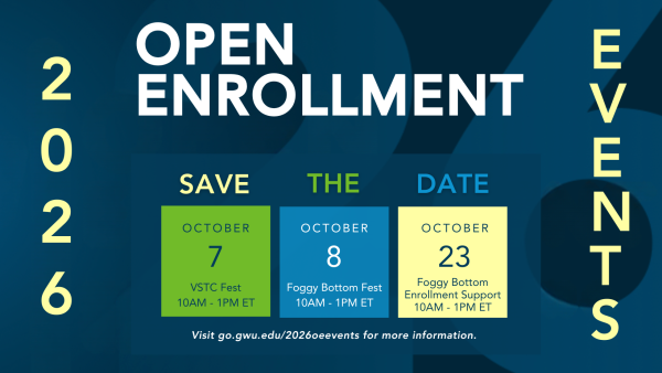 2026 open enrollment events. Save the date: October 7 (VSTC Fest 10am - 1pm); October 8 (Foggy Bottom Fest 10am - 1pm); October 23 (Foggy Bottom Enrollment Support 10am - 1pm). Visit go.gwu.edu/2026oevents for more information.