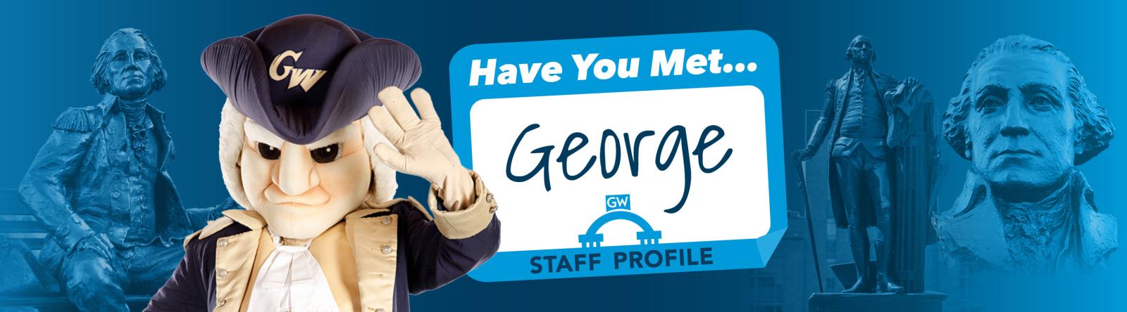 The George Washington Mascot waving - Have you met George? 